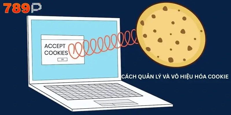 Cách quản lý và vô hiệu hóa cookie 789P