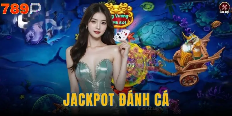 Jackpot Đánh Cá 789P